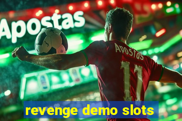 revenge demo slots